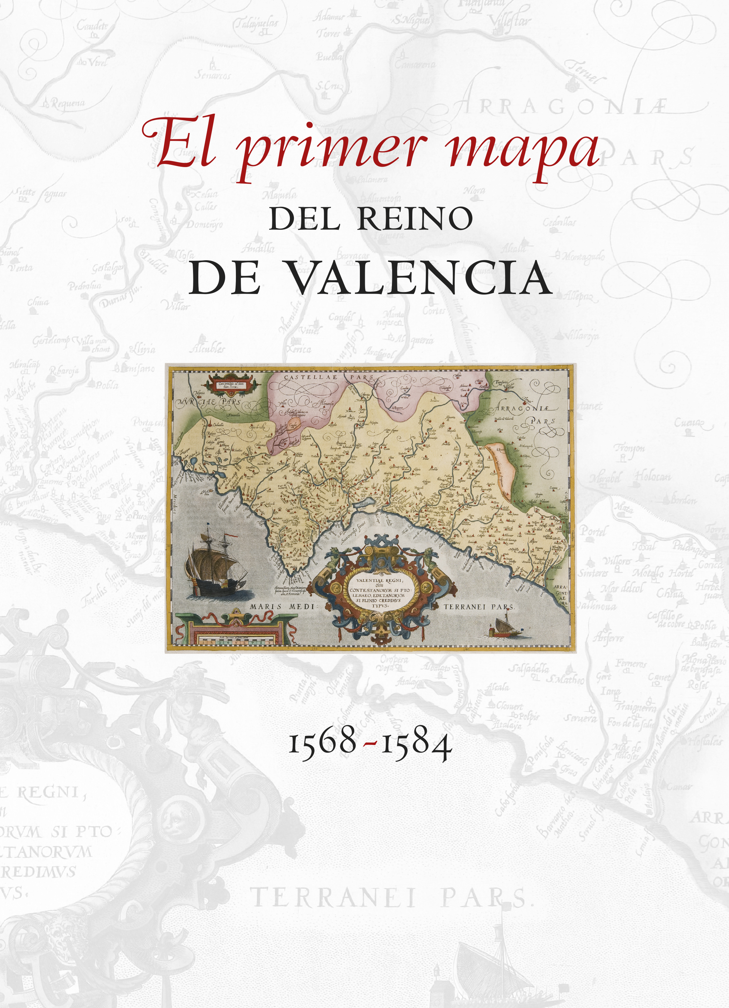 El primer mapa del Reino de Valencia 1568-1584