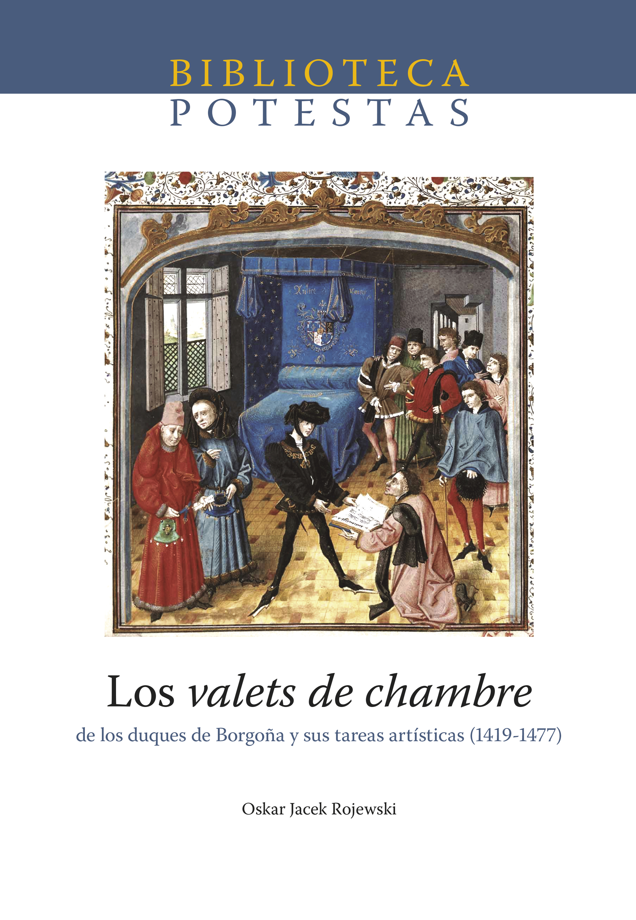Los valets de chambre. De los duques de BorgoÃ±a y sus tareas artÃ­sticas (1419-1477)