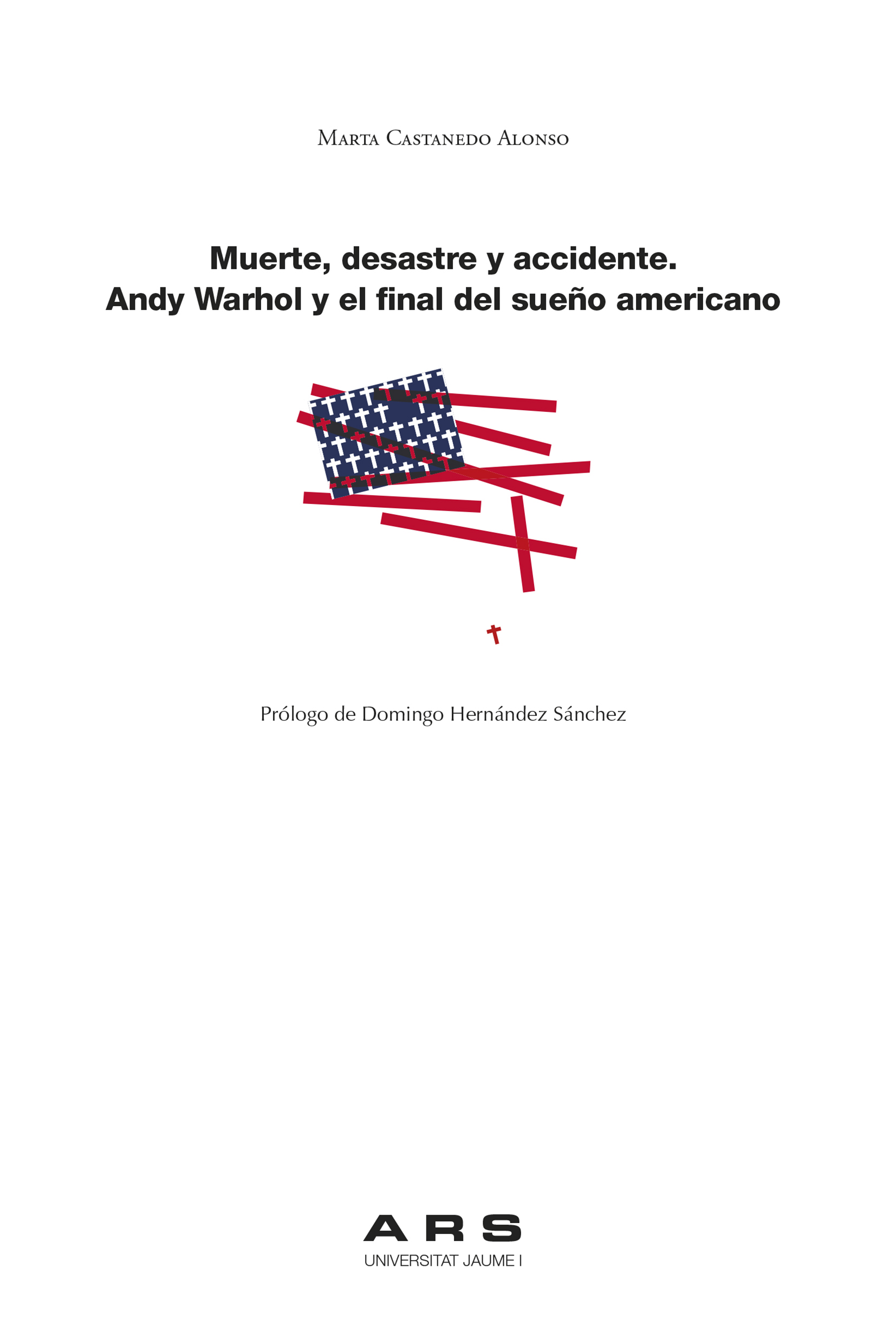 Muerte, desastre y accidente. Andy Warhol y el final del sueño americano