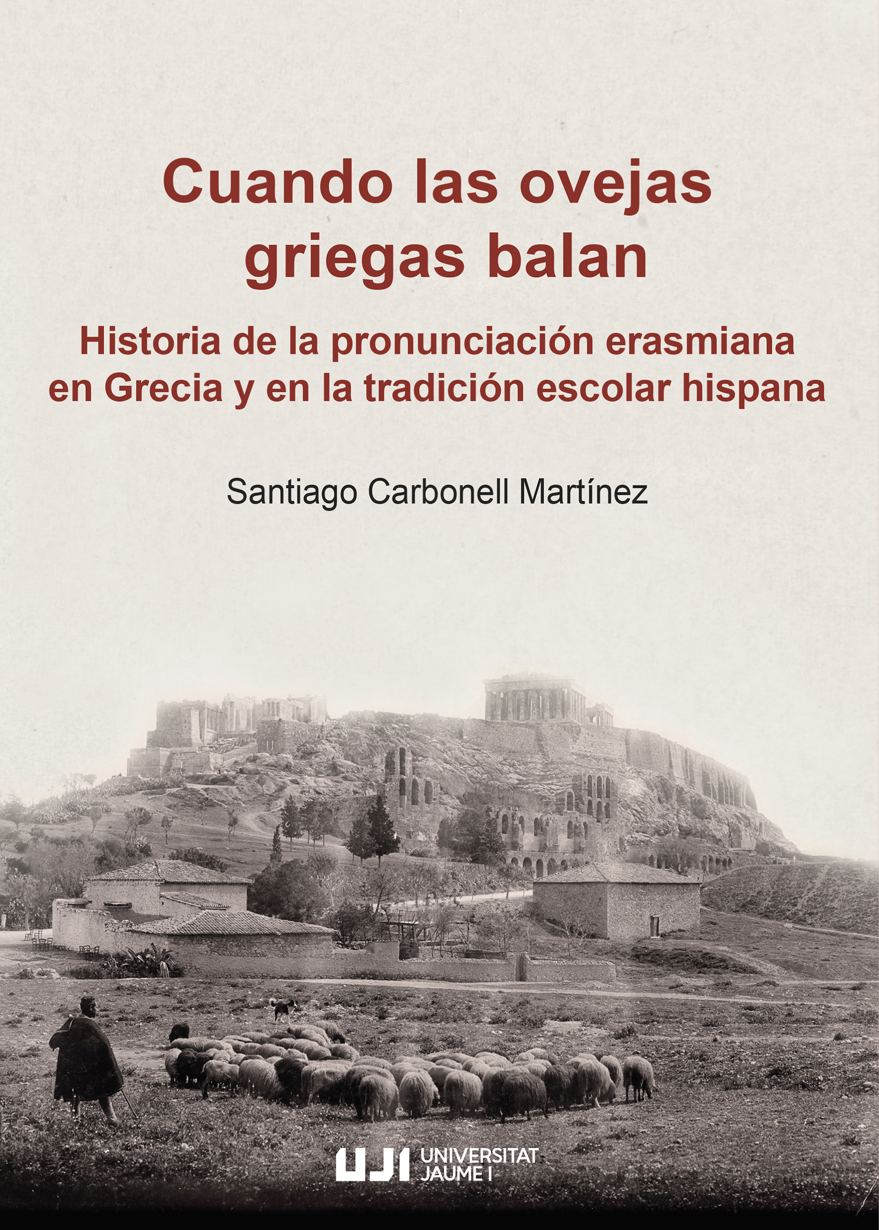 Cuando las ovejas griegas balan: historia de la pronunciación erasmiana en Grecia y en la tradición escolar hispana