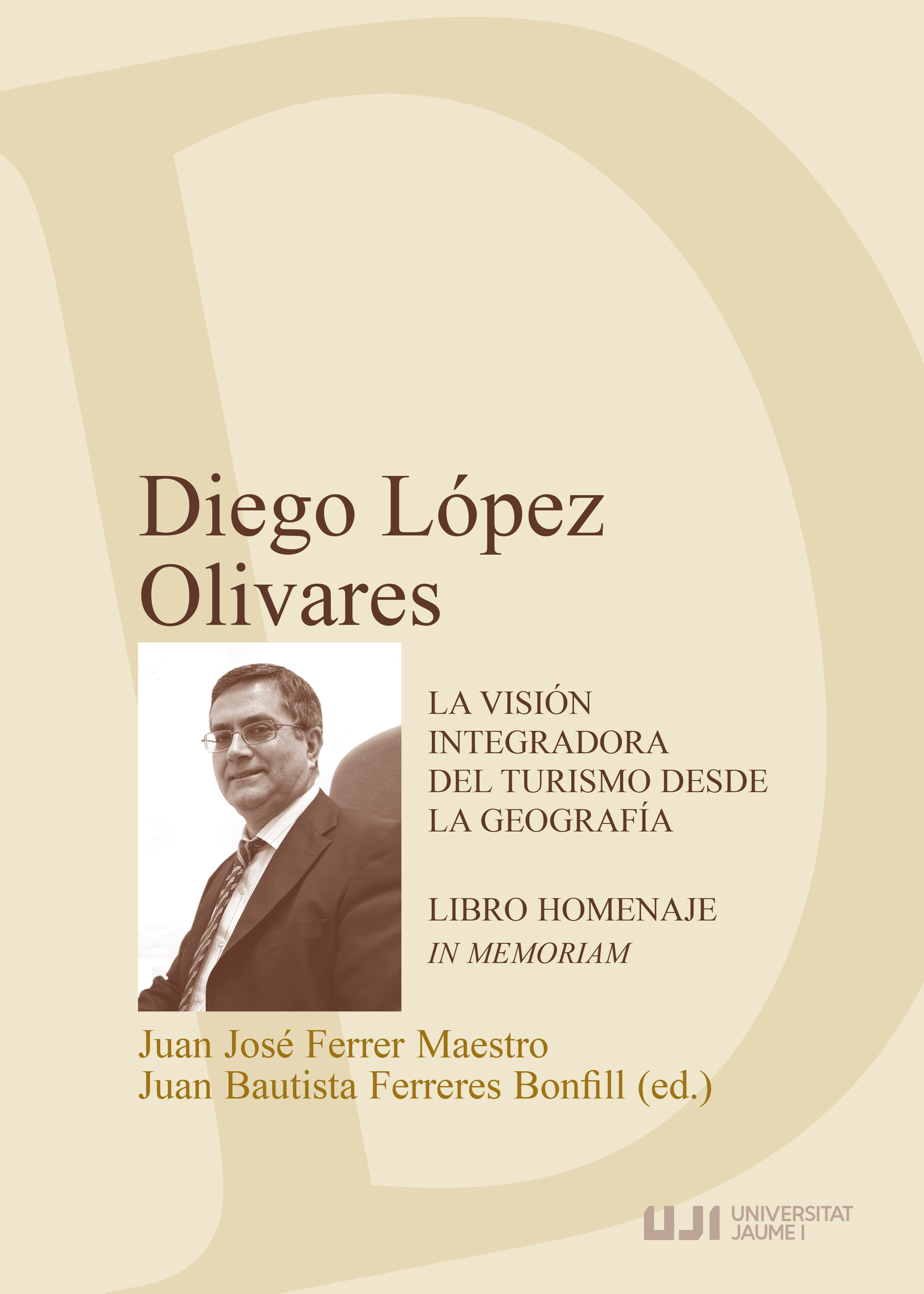 Diego LÃ³pez Olivares. La visiÃ³n integradora del turismo desde la geografÃ­a. Libro homenaje. In memoriam